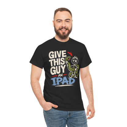 Give This Guy An iPad T-Shirt — Funny Gamer/Tech Graphic Tee