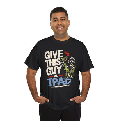 Give This Guy An iPad T-Shirt — Funny Gamer/Tech Graphic Tee