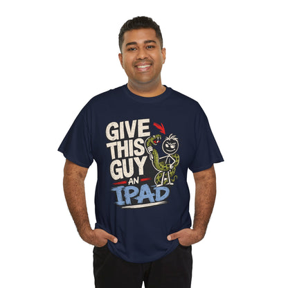 Give This Guy An iPad T-Shirt — Funny Gamer/Tech Graphic Tee